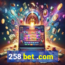 258 bet .com